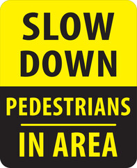Obraz premium Slow down pedestrians in area road sign vector.eps