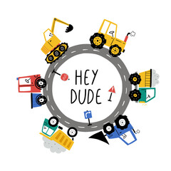 Hand drawn cute cars -  Truck, tractor, cargo crane, bulldozer, excavator in cartoon style with lettering - hey dude. Kids car background. For t shirt print, postcard, apparel or kids room design.