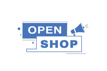 Open shop label sign design template for banner or advertisement. Modern web element business concept.