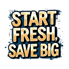 Start Fresh Save Big Motivational Text Graphic