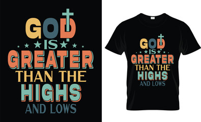 God is greater than the highs and lows t-shirt design
