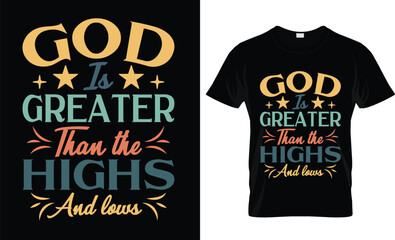 God is greater than the highs and lows t-shirt design