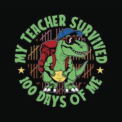 Back To School Funny T-Shirt - My Teacher Survived 100 Days Of Me T-Rex Dinosaur T Shirt Design