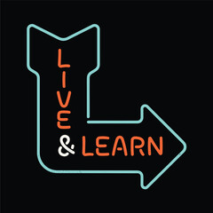 A neon sign that says Live and Learn. The sign is in the shape of an arrow pointing down