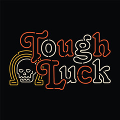 A neon sign that says Tough Luck. The sign is orange, black, and yellow. It is a skull with a horseshoe on it
