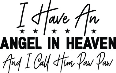 I Have An Angel In Heaven And I Call Him Paw Paw © Swapan