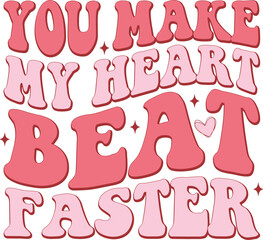 You make my heart beat faster Svg T shirt