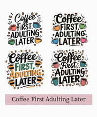 Playful Typography Design with Coffee First Adulting Later Text and Coffee Doodles