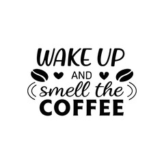 Wake up and smile the Coffee, Typography Coffee T-Shirt Design, Mug design, Coffee tee vector