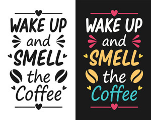 Wake up and smile the Coffee, Typography Coffee T-Shirt Design, Mug design, Coffee tee vector