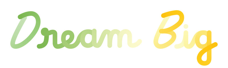 Green Orange Dream Big typography, with Flat color gradations. And handwriting style. Simple Quotes Motivation