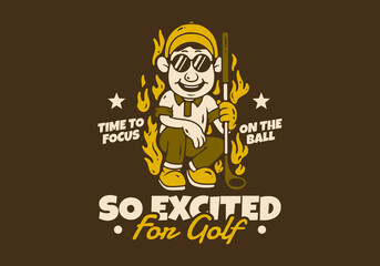 So exited for golf. Golf boy character with fire flame illustration. retro vintage colors