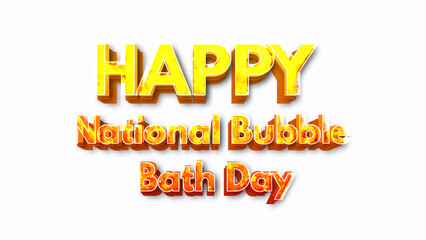 Happy National Bubble Bath Day with plastic style text effect on white background