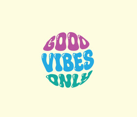 Good vibes only vintage text typography design vector template for t shirt poster banner wall art