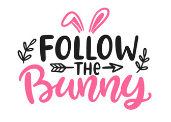 Easter Follow Bunny lettering quote calligraphy