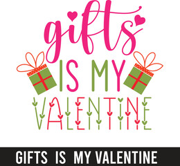 valentine gifts is my valentine SVG design