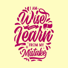I am wise because I learn from my mistake .Motivational typography