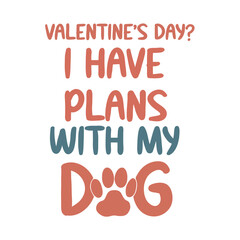 I Have Plans With My Dog Valentine's Day