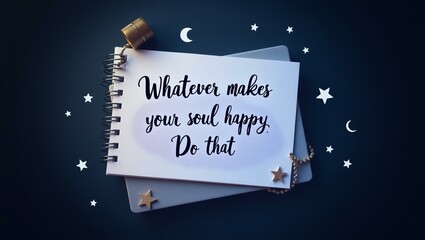 whatever makes your soul happy do that is written in neat, handwritten text on a textured notepad, arranged in a flat lay style against a dark, moody background