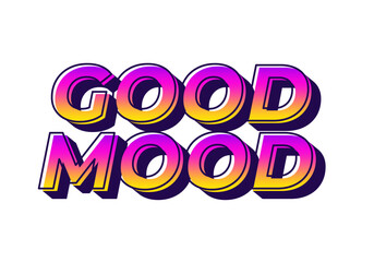 Good mood. Text effect in eye catching colors with 3D look
