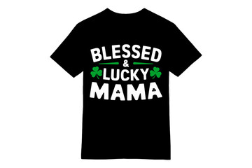 Blessed & Lucky Mama Shamrock Saint Patrick's Day T-Shirt