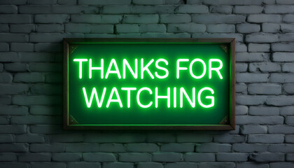 Fototapeta premium Thanks for Watching Neon Sign on Brick Wall, Video End Screen Graphic, YouTube Outro, Neon Thanks for Watching Message