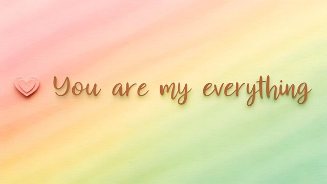 Pastel rainbow background with heart and "you are my everything" quote