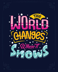 the world changes when it snows winter t shirt template