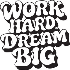 Work Hard Dream Big Typography Vector Illustration Graphic