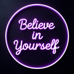 Neon purple 'Believe in Yourself' phrase with glowing halo on deep black background. Inspirational and empowering design.