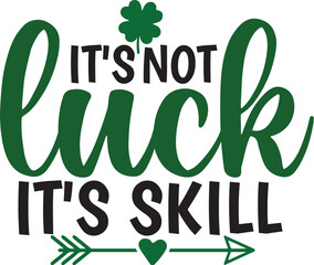 Fototapeta premium It's Not Luck It's Skill