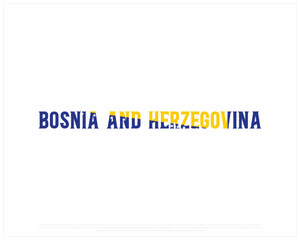 BOSNIA AND HERZEGOVINA flag Typography with flag on a white background, Vector design of BOSNIA AND HERZEGOVINA flag typography, Flag of Bosnia and Herzegovina, National Day Design