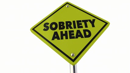 Sobriety Ahead Road Sign Get Sober Beat Addiction Drug Alcohol Abuse 3d Animation