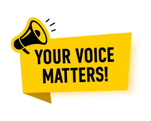 Megaphone with your voice matters speech bubble. Loudspeaker. Banner for business, marketing and advertising. Vector illustration.