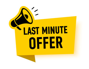 Megaphone with last minute offer speech bubble. Loudspeaker. Banner for business, marketing and advertising. Vector illustration.
