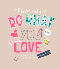 do what you love slogan with cute colorful icons vector illustration for girl fashion print