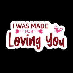 I Was Made For Loving You