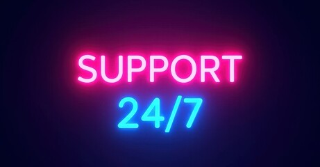 Neon sign displaying 24/7 support for customer service or business availability