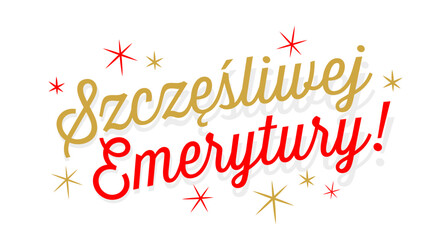 Szczęśliwej emerytury, Happy retirement in Polish
