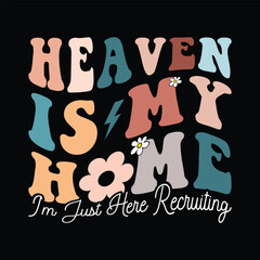 Heaven is my home i'm just here recruiting