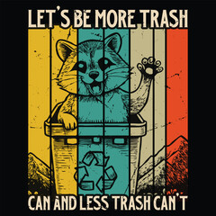 Let's Be More Trash Can And Less Trash Can't