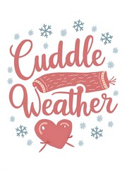 A charming and cozy t-shirt design featuring the words Cuddle Weather
