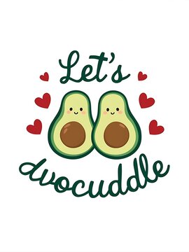 A minimalist and adorable t-shirt design featuring the phrase Lets Avocuddle