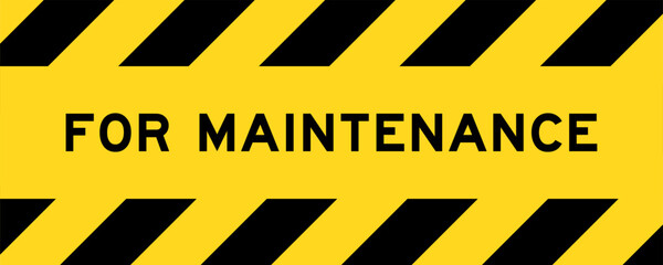 Yellow and black color with line striped label banner with word for maintenance
