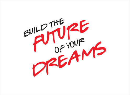 Build the future of your dreams motivational shirt design quote vector design