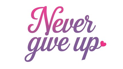 Never Give Up - Motivational Typography, Positive Vibes Only, Believe in Yourself, Keep Going, Keep Growing, You've Got This!