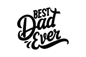 Best Dad Ever Calligraphy Typography Design