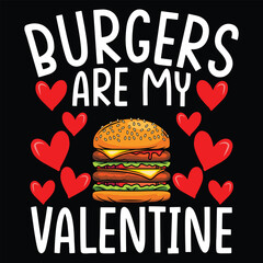 Burgers Are My Valentine Valentines tshirt design