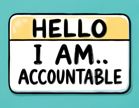 Hello, I Am Accountable: Name Tag Representing Responsibility and Ownership Scapegoat.
