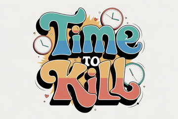 Retro-style illustration of Time to Kill with clocks..